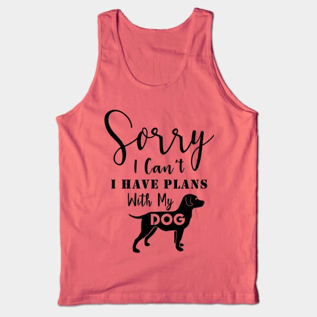 Sorry | I Can't | I Have Plans With My Dog Tank Top by Moodie's Stores